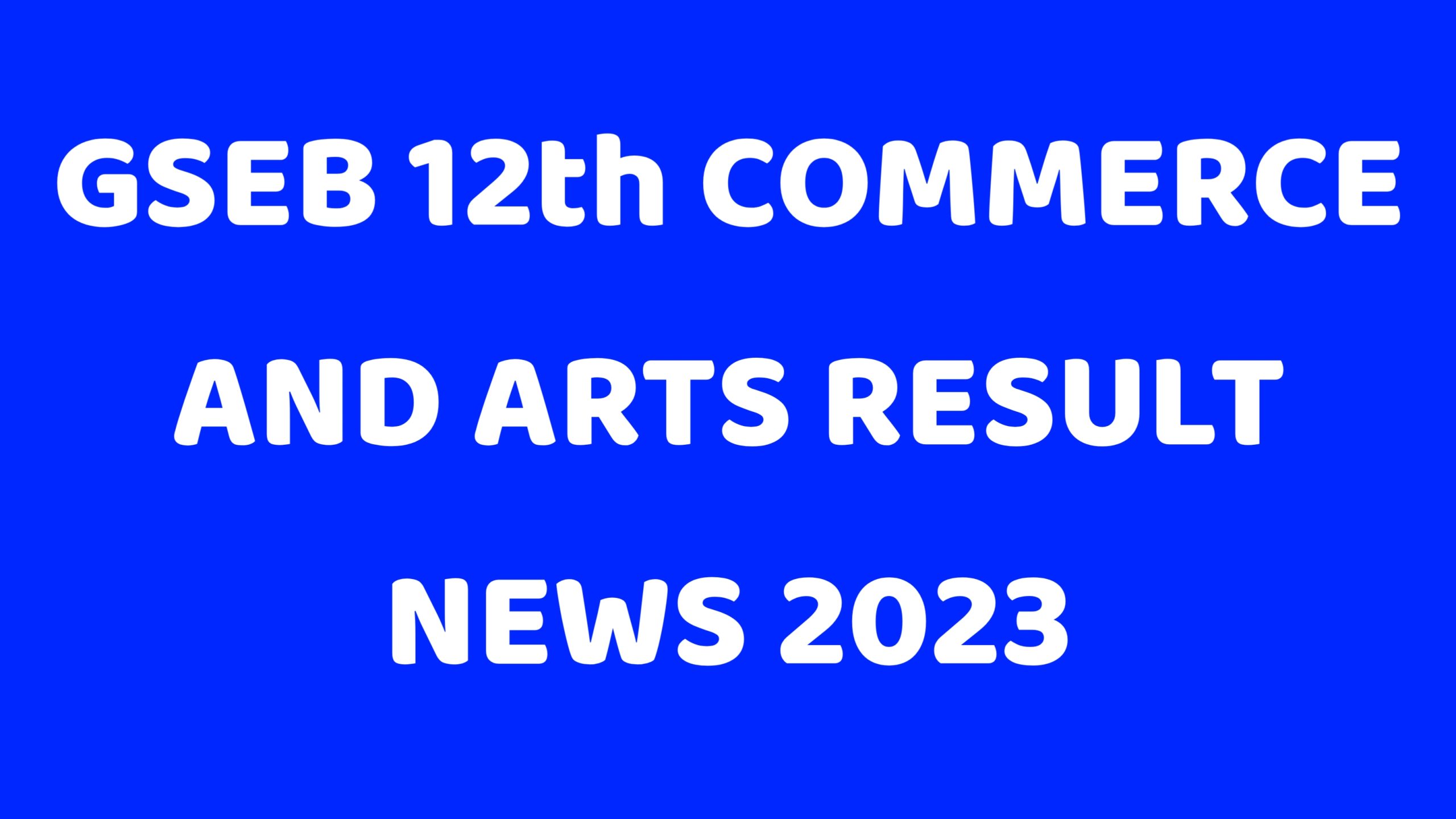 GSEB HSC Commerce And Arts Result 2023 GSEB HSC Commerce And Arts Result 2023