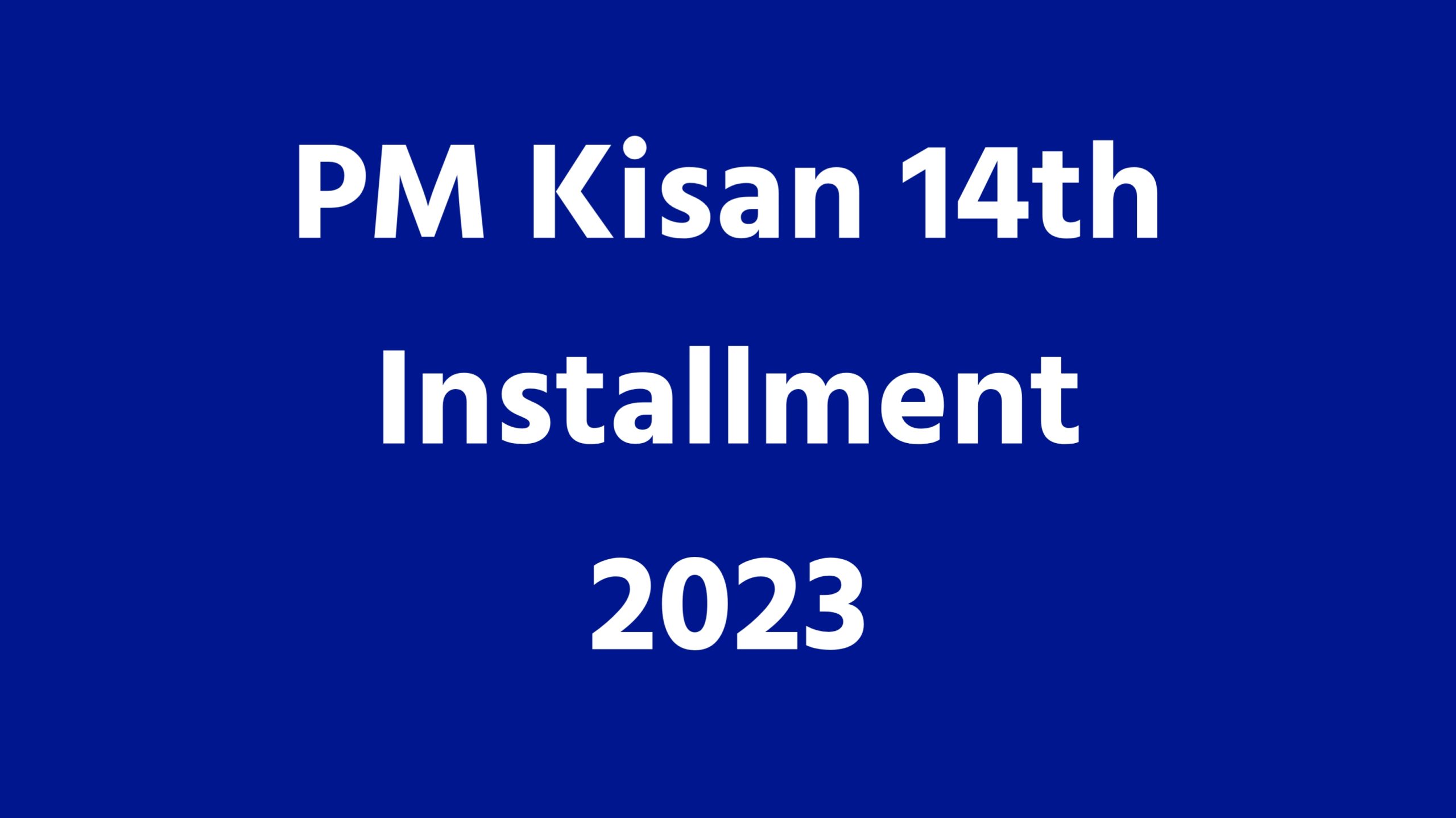 PM Kisan 14th Installment 2023