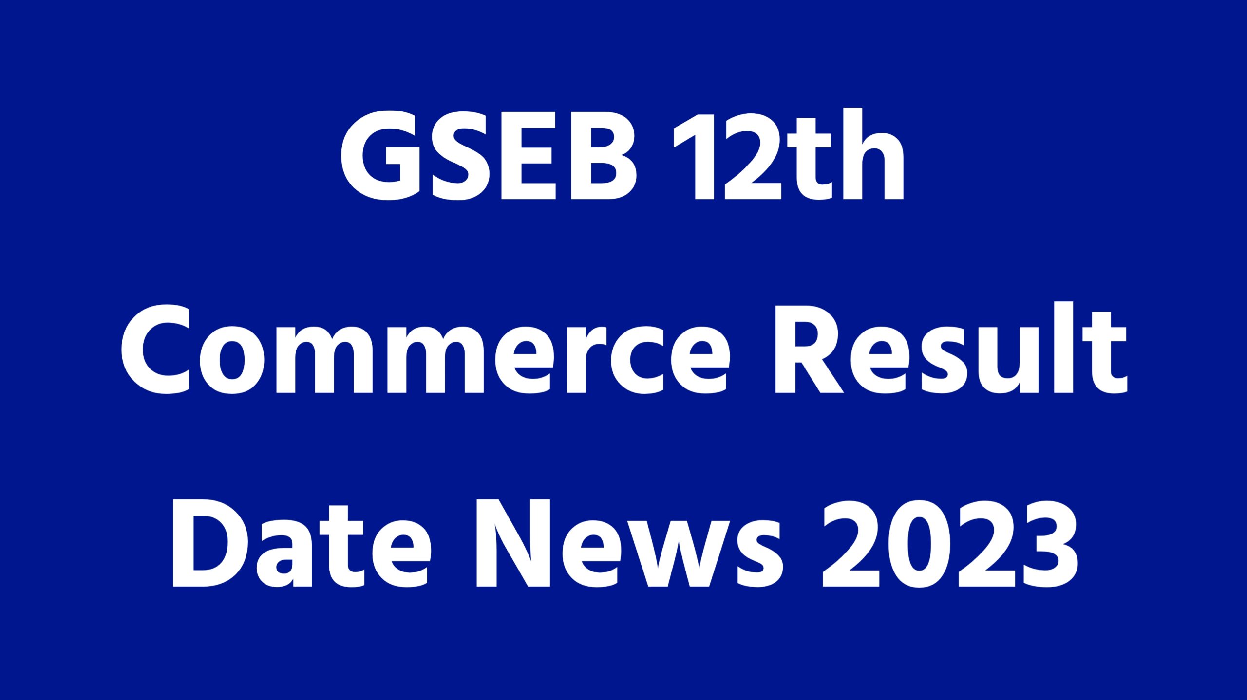 GSEB 12th Commerce Result 2023 GSEB 12th Commerce Result 2023