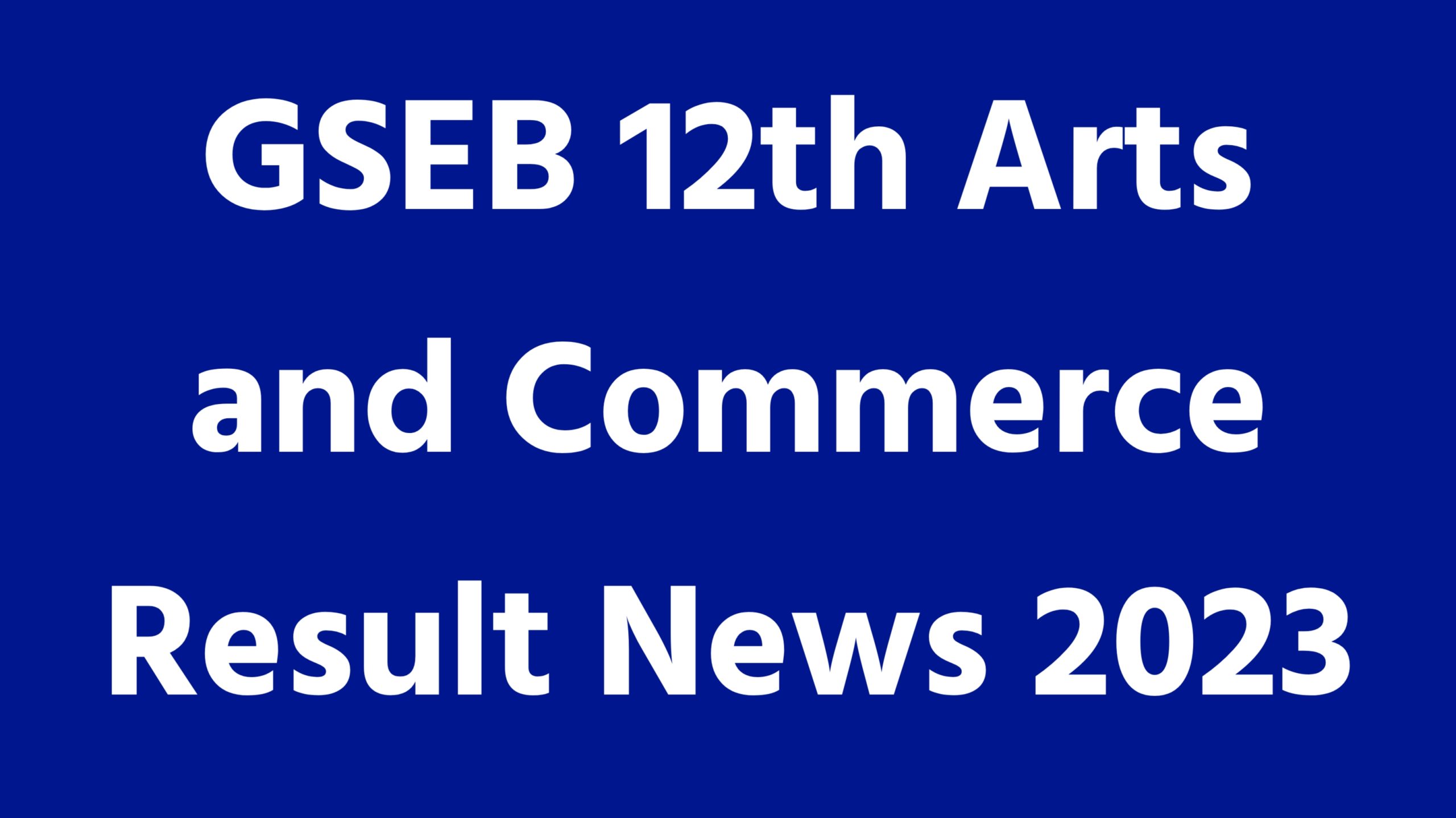 GSEB 12th Arts And Commerce Result 2023