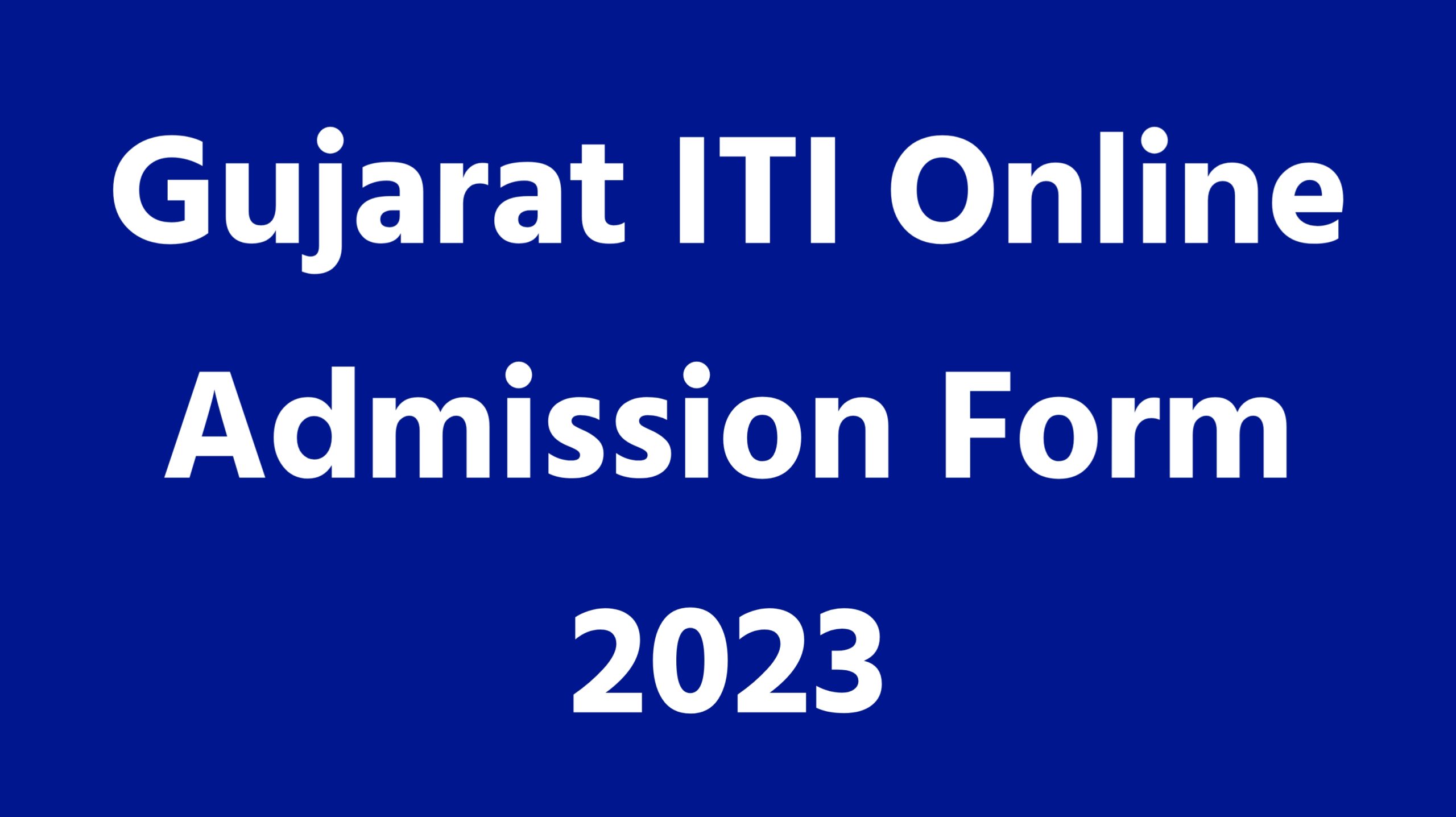 Gujarat ITI Online Admission Form 2023